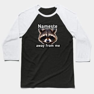 Nameste Away From Me - Trash Panda Raccoon Baseball T-Shirt